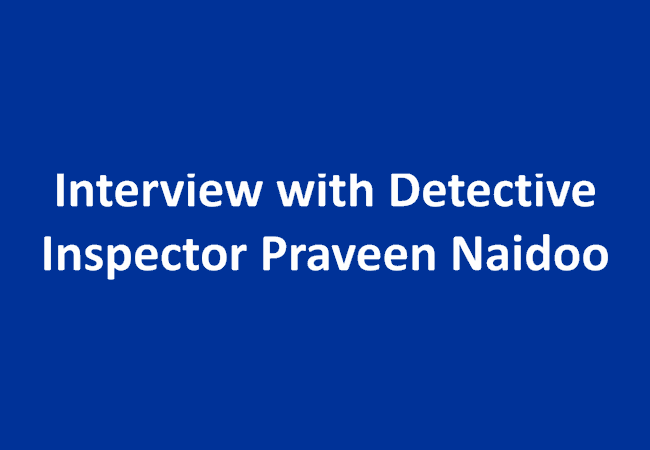 Interview with Detective Inspector Praveen Naidoo